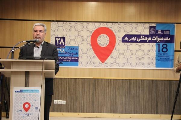 فرماندار تبریز: موزه ها اشاعه گر فرهنگ ملل هستند